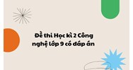 Đề thi Học kì 2 Công nghệ lớp 9 có đáp án mới nhất