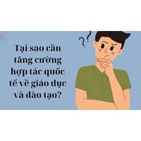 Tại sao cần tăng cường hợp tác quốc tế về giáo dục và đào tạo?