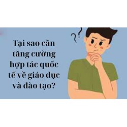 Tại sao cần tăng cường hợp tác quốc tế về giáo dục và đào tạo?