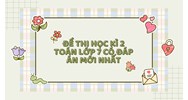Đề thi Học kì 2 Toán lớp 7 có đáp án mới nhất