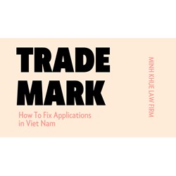 Need to Fix Your Trademark Application in Vietnam? Here's How