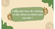 Vùng núi Cooc-đi-e không có đặc điểm tự nhiên nào sau đây?
