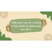 Vùng núi Cooc-đi-e không có đặc điểm tự nhiên nào sau đây?