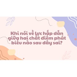 Khi nói về lực hấp dẫn giữa hai chất điểm phát biểu nào sau đây sai?