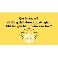 Quyền tác giả có đồng thời được chuyển giao khi tác giả bán phẩm văn học?