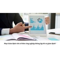 Phạt Giám định viên sở hữu công nghiệp không lập hồ sơ giám định?