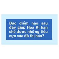 Đặc điểm nào sau đây giúp Hoa Kì hạn chế được những tiêu cực của đô thị hóa?