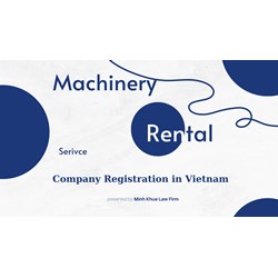 Machinery Rental Services Company Registration in Viet Nam