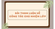 Bài tham luận về công tác chủ nhiệm lớp mới nhất 2024
