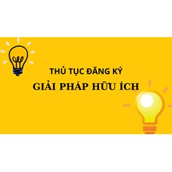 Thủ tục đăng ký giải pháp hữu ích theo quy định mới nhất năm 2024