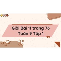 Giải Bài 11 trang 76 Toán 9 Tập 1 chi tiết nhất