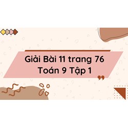 Giải Bài 11 trang 76 Toán 9 Tập 1 chi tiết nhất