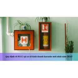 Quy định về PCCC tại cơ sở kinh doanh karaoke mới nhất năm 2024?