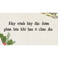 Hãy trình bày đặc điểm phân hóa khí hậu ở châu Âu - Địa lý lớp 7