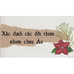 Xác định các đới thiên nhiên châu Âu - Địa lý lớp 7