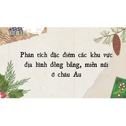Phân tích đặc điểm các khu vực địa hình đồng bằng, miền núi ở châu Âu