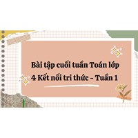 Bài tập cuối tuần Toán lớp 4 Kết nối tri thức - Tuần 1 có đáp án