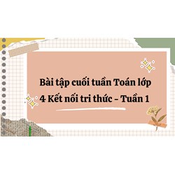 Bài tập cuối tuần Toán lớp 4 Kết nối tri thức - Tuần 1 có đáp án