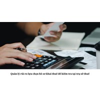 Quản lý rủi ro lựa chọn hồ sơ khai thuế để kiểm tra tại trụ sở thuế