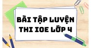 Bài tập luyện thi IOE lớp 4 có đáp án mới nhất