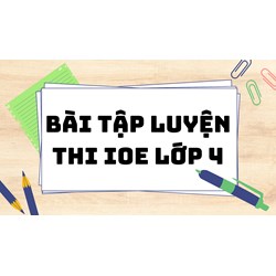Bài tập luyện thi IOE lớp 4 có đáp án mới nhất