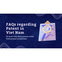 Some Frequently Asked Questions (FAQs) About Patent in Viet Nam