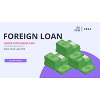 Important Information Regarding Foreign Loans in Viet Nam
