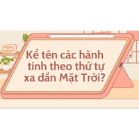 Kể tên các hành tinh theo thứ tự xa dần Mặt Trời? - Địa lý lớp 6