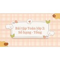Bài tập Toán lớp 2: Số hạng - Tổng có đáp án chi tiết nhất