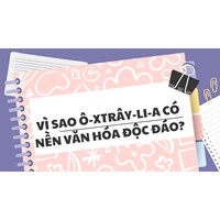 Vì sao Ô-xtrây-li-a có nền văn hóa độc đáo?