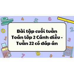 Bài tập cuối tuần Toán lớp 2 Cánh diều - Tuần 22 có đáp án