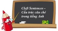 Bài tập câu chẻ lớp 11 - Cleft sentences có đáp án chi tiết