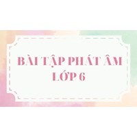 Bài tập phát âm Tiếng Anh - Ôn thi vào lớp 6 có đáp án