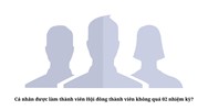 Cá nhân được làm thành viên Hội đồng thành viên không quá 02 nhiệm kỳ?