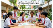 Nghị luận về học sinh với vấn đề xây dựng trường học thân thiện