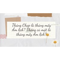 Tháng Chạp là tháng mấy Âm lịch? Tháng củ mật là tháng mấy Âm lịch?