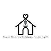 Chỉ đạo của Chính phủ trong việc xây dựng nhà ở xã hội cho công nhân