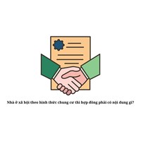 Nhà ở xã hội theo hình thức chung cư thì hợp đồng phải có nội dung gì?