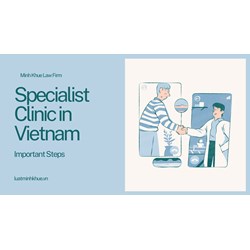 Important Steps in Establishing Specialist Clinics in Vietnam