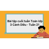 Bài tập cuối tuần Toán lớp 3 Cánh Diều - Tuần 21 có đáp án
