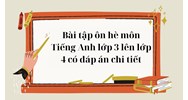 Bài tập ôn hè môn Tiếng Anh lớp 3 lên lớp 4 có đáp án chi tiết