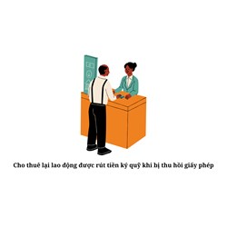 Cho thuê lại lao động được rút tiền ký quỹ khi bị thu hồi giấy phép