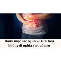 Danh mục các bệnh về tiêu hóa không đi nghĩa vụ quân sự năm 2025