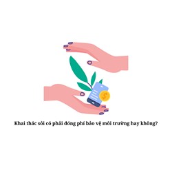 Khai thác sỏi có phải đóng phí bảo vệ môi trường hay không?