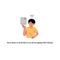 Mẹ có được ra đề thi khi có con thi tốt nghiệp THPT không?