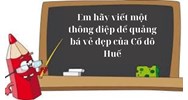 Em hãy viết một thông điệp để quảng bá vẻ đẹp của Cố đô Huế