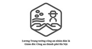 Lương Trung tướng công an nhân dân là Giám đốc Công an thành phố Hà Nội