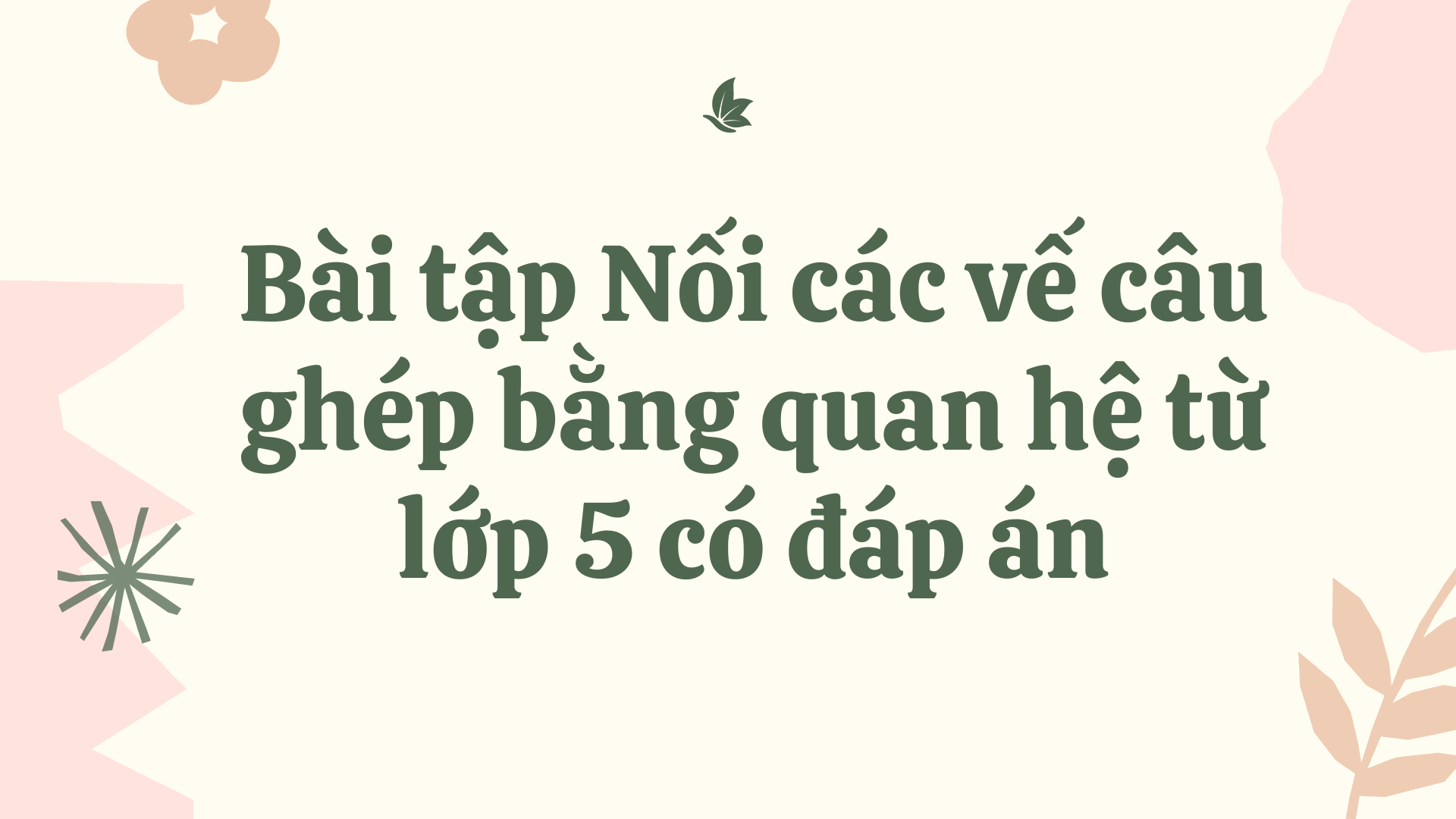 Bài tập Nối các vế câu ghép bằng quan hệ từ lớp 5 có đáp án