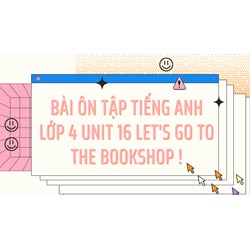 Bài ôn tập tiếng Anh lớp 4 Unit 16 Let's go to the bookshop !