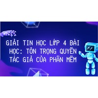 Giải Tin học lớp 4 Bài học: Tôn trọng quyền tác giả của phần mềm